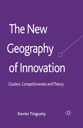 The New Geography of Innovation: Clusters, Competitiveness and Theory