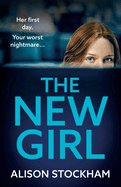 The New Girl: An addictive, gripping psychological thriller from TOP TEN BESTSELLER Alison Stockham