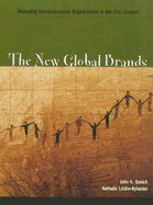 The New Global Brands: Managing Non-Government Organizations in the 21st Century - Quelch, John A, and Laidler-Kylander, Nathalie