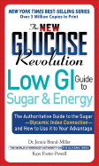 The New Glucose Revolution Low GI Guide to Sugar and Energy: The Authoritative Guide to the Sugar-Glycemic Index Connection - And How to Use It to Your Advantage
