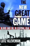 The New Great Game: Blood and Oil in Central Asia