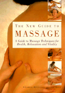 The New Guide to Massage: A Guide to Massage Techniques for Health, Relaxation and Vitality - McGilvery, Carole, and Reed, Jimi