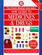 The new guide to medicines & drugs - Henry, John, and British Medical Association