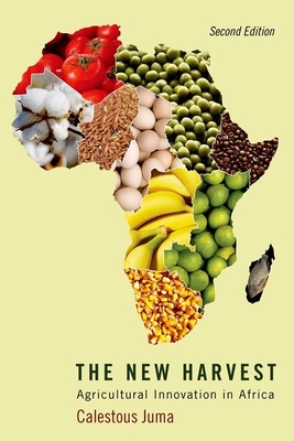 The New Harvest: Agricultural Innovation in Africa - Juma, Calestous