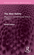 The New Helots: Migrants in the International Division of Labour