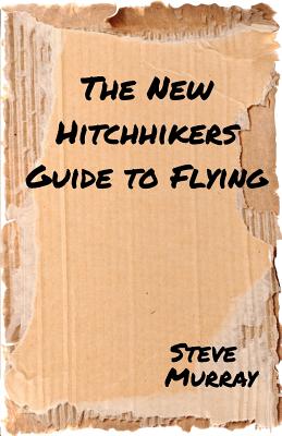 The New Hitchhiker's Guide to Flying - Murray, Steve