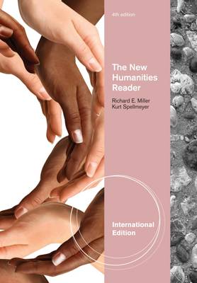 The New Humanities Reader, International Edition - Miller, Richard E., and Spellmeyer, Kurt