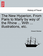 The New Hyperion. from Paris to Marly by Way of the Rhine ... with ... Illustrations, Etc.