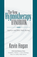 The New Hypnotherapy Handbook: Hypnosis and Mind Body Healing