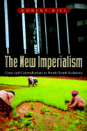The New Imperialism: Crisis and Contradiction in North/South Relations