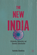 The New India: Citizenship, Subjectivity, and Economic Liberalization