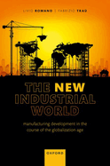 The New Industrial World: Manufacturing Development in the Course of the Globalization Age