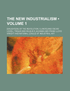 The New Industrialism (Volume 1)