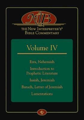 The New Interpreter's(r) Bible Commentary Volume IV: Ezra, Nehemiah, Introduction to Prophetic Literature, Isaiah, Jeremiah, Baruch, Letter of Jeremiah, Lamentations - Berlin, Adele