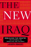 The New Iraq: Rebuilding the Country for Its People, the Middle East, and the World