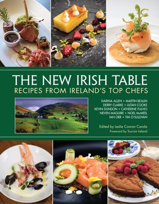 The New Irish Table: Recipes from Ireland's Top Chefs - Carola, Leslie Conron (Compiled by), and MaGuire, Neven (Contributions by), and Allen, Darina (Contributions by)