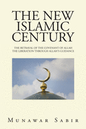 The New Islamic Century: The Betrayal of the Covenant of Allah the Liberation Through Allah's Guidance