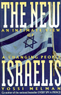 The New Israelis: An Intimate View of a Changing People - Melman, Yossi