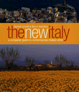 The New Italy: A Complete Guide to Contemporary Italian Wine