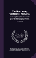 The New Jersey Conference Memorial: Containing Biographical Sketches Of All Its Deceased Members, Including Those Who Have Died In The Newark Conference
