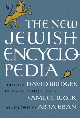 The New Jewish Encyclopedia - Bridger, David, and Wolk, Samuel (Editor), and Eban, Abra (Designer)