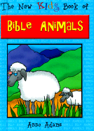 The New Kids Book of Bible Animals - Adams, Anne