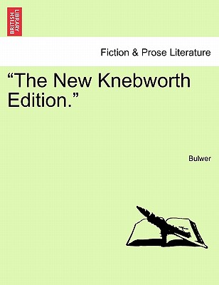 "The New Knebworth Edition." - Bulwer-Lytton, Edward George