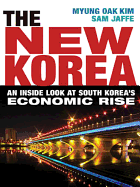 The New Korea: An Inside Look at South Korea's Economic Rise