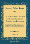 The New Larned History for Ready Reference, Reading and Research, Vol. 9 of 12: The Actual Words of the World's Best Historians, Biographers and Specialists; A Complete System of History for All Uses, Extending to All Countries and Subjects and Representi