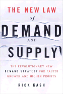 The New Law of Demand and Supply: The Revolutionary New Demand Strategy for Faster Growth and Higher Profits