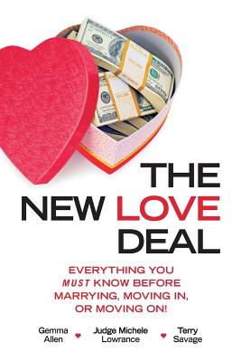 The New Love Deal: Everything You Must Know Before Marrying, Moving In, or Moving On! - Lowrance, Michele, and Savage, Terry, and Allen, Gemma