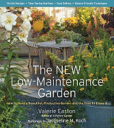 The New Low-Maintenance Garden: How to Have a Beautiful, Productive Garden and the Time to Enjoy It - Easton, Valerie, and Knox, Jacqueline, and Koch, Jacqueline M (Photographer)