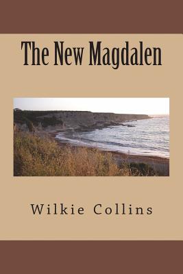 The New Magdalen - Wilkie Collins