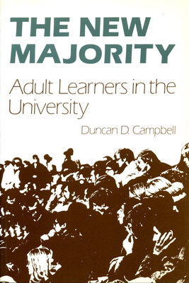 The New Majority: Adult Learners in the University - Campbell, Duncan