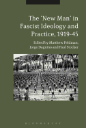 The New Man in Radical Right Ideology and Practice, 1919-45