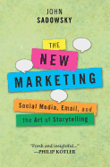 The New Marketing: Social Media, Email and the Art of Storytelling
