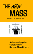 The new Mass : a clear and simple explanation of the Mass as restored and renewed in accord with the decrees of Vatican Council II