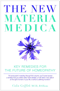 The New Materia Medica: Key Remedies for the Future of Homeopathy