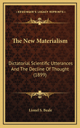 The New Materialism: Dictatorial Scientific Utterances And The Decline Of Thought (1899)