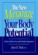 The New Maximize Your Body Potential Lifetime Skills for Weight Management - Nash, Joyce D, PhD, and Nash