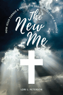 The New Me. How Jesus Turned a Traumatic Brain Injury Into a Miracle
