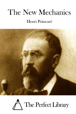 The New Mechanics - The Perfect Library (Editor), and Poincare, Henri