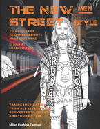 The New Men Street Style: "THE NEW MEN STREET STYLE" Fashion Design & Sketch Book. Learn about the different Men Fashion Street Styles, while also learning and improving your sketching skills.