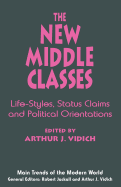 The New Middle Classes: Life Styles, Status Claims and Political Orientations