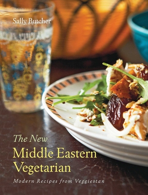 The New Middle Eastern Vegetarian: Modern Recipes from Veggiestan - Butcher, Sally
