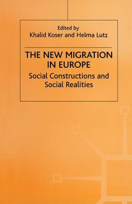 The New Migration in Europe: Social Constructions and Social Realities - Koser, Khalid (Editor), and Lutz, Helma (Editor)