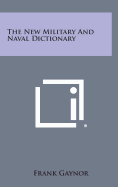 The New Military and Naval Dictionary