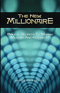 The New Millionaire: Biblical Secrets to Making Millions and Keeping It!