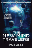 The New Mind Travelers Book 2: A Utopian Speculative Science Fiction Novel