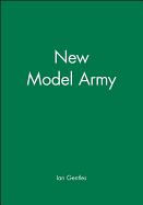 The New Model Army: In England, Ireland and Scotland, 1645 - 1653